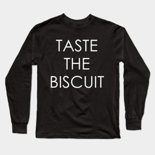 Taste The Biscuit Long Sleeve T-Shirt